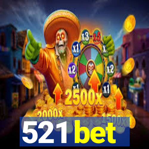521 bet